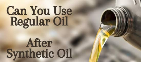 Can You Use Regular Oil After Synthetic
